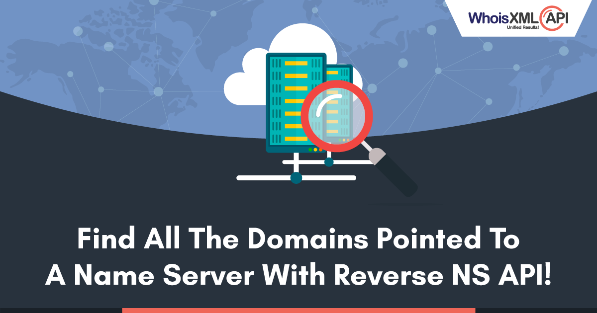 Know Your Domain’s Name Server Better With Reverse NS API Know Your Domain’s Name Server Better With Reverse NS API